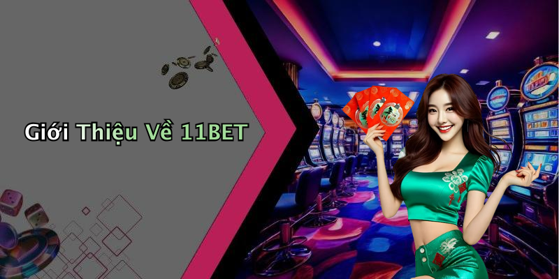 Giới Thiệu Về 11BET
