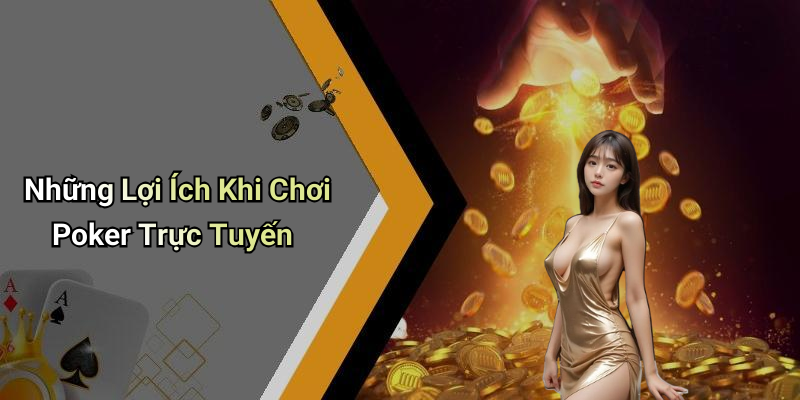 Những Lợi Ích Khi Chơi Poker Trực Tuyến