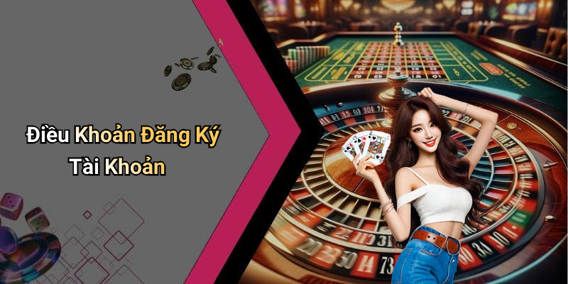 Điều Khoản Đăng Ký Tài Khoản