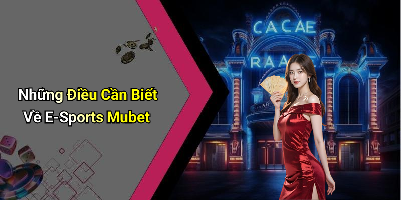 Những Điều Cần Biết Về E-Sports Mubet
