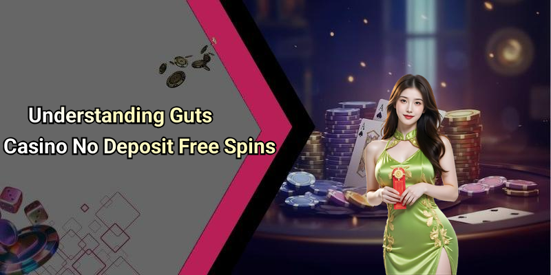 Understanding Guts Casino No Deposit Free Spins