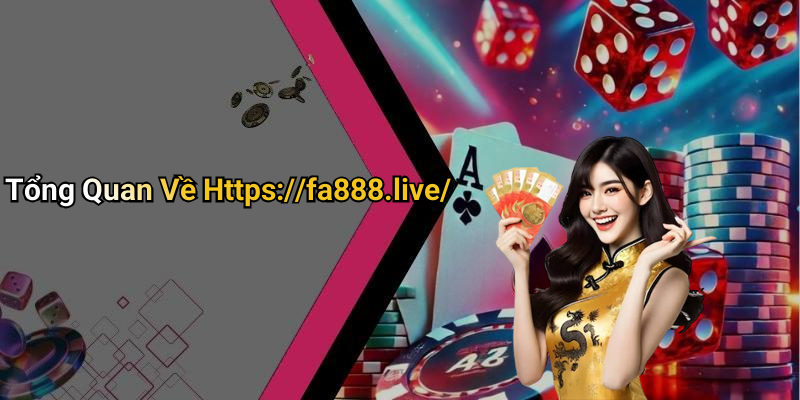 Tổng Quan Về Https://fa888.live/