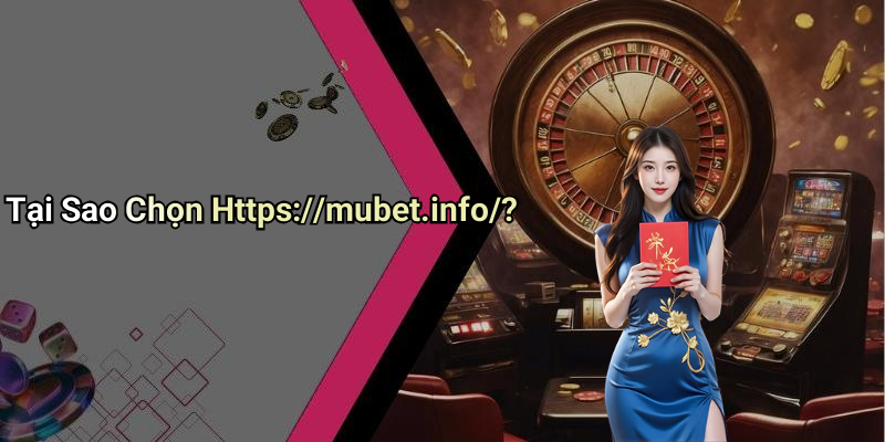 Tại Sao Chọn Https://mubet.info/?