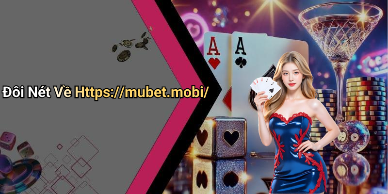 Đôi Nét Về Https://mubet.mobi/