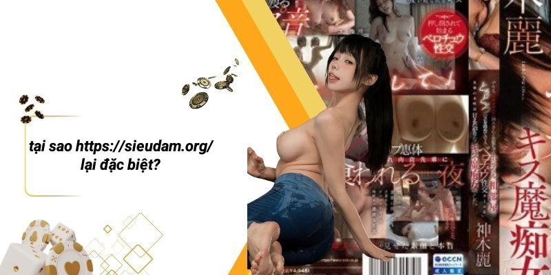 Tại Sao Https://sieudam.org/ Lại Đặc Biệt?