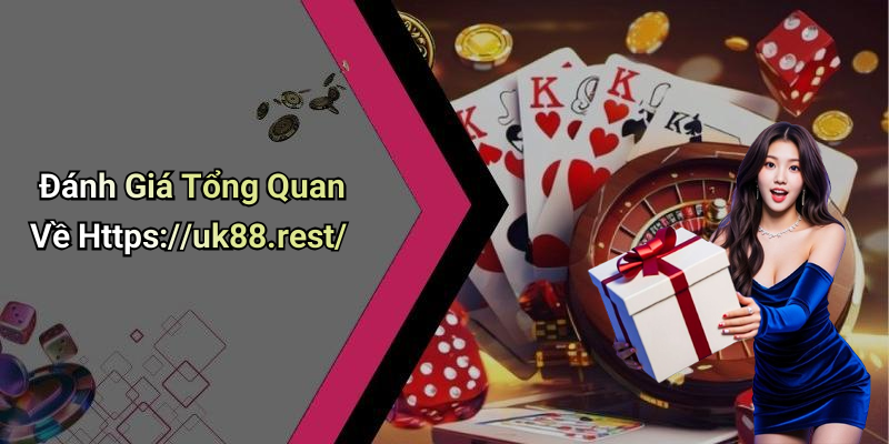 Đánh Giá Tổng Quan Về Https://uk88.rest/