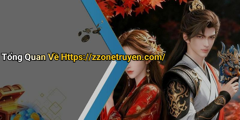 Tổng Quan Về Https://zzonetruyen.com/