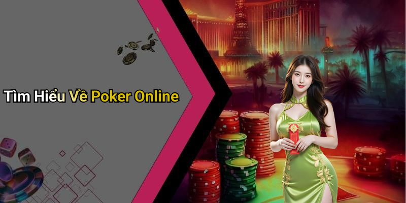 Tìm Hiểu Về Poker Online