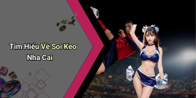 Tìm Hiểu Về Soi Keo Nha Cai