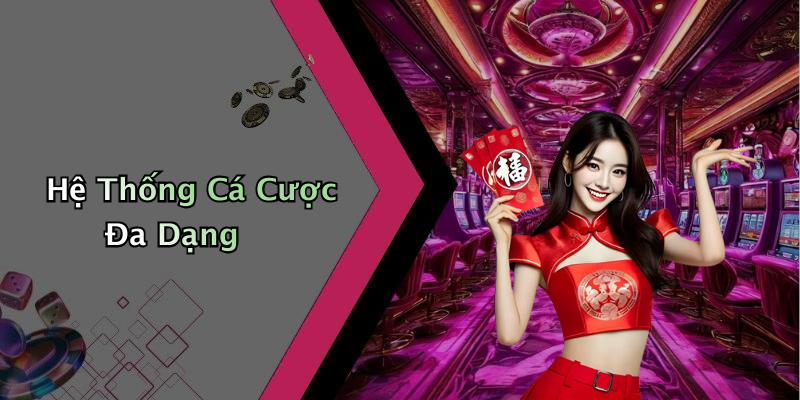 Hệ Thống Cá Cược Đa Dạng