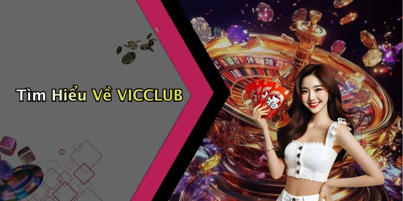 Tìm Hiểu Về VICCLUB