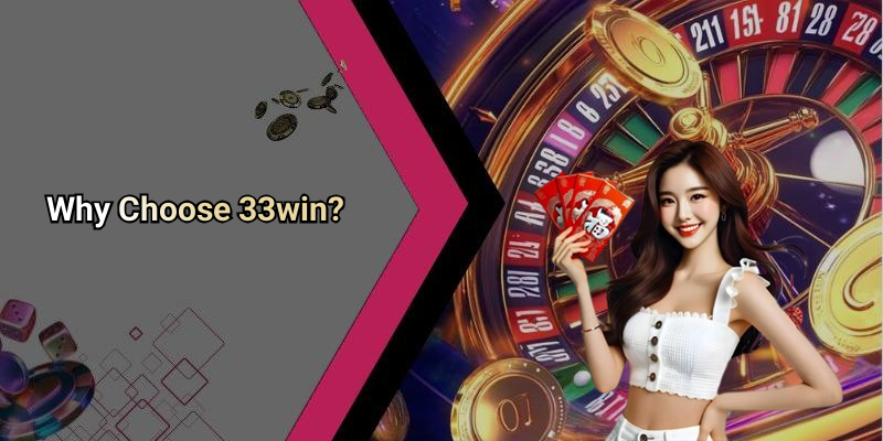 Why Choose 33win?