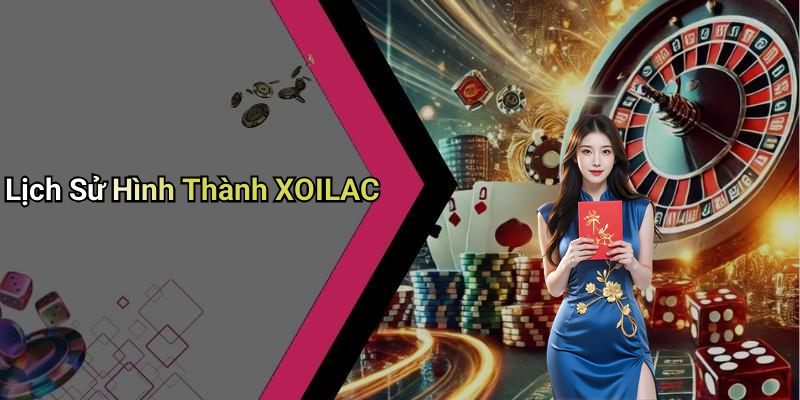 Lịch Sử Hình Thành XOILAC
