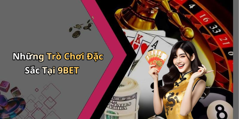 Ưu Đãi Hấp Dẫn Khi Tham Gia 9BET