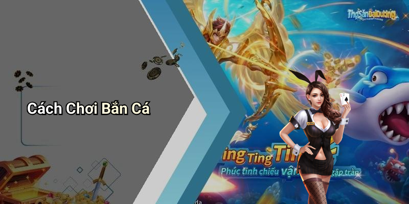Cách Chơi Bắn Cá