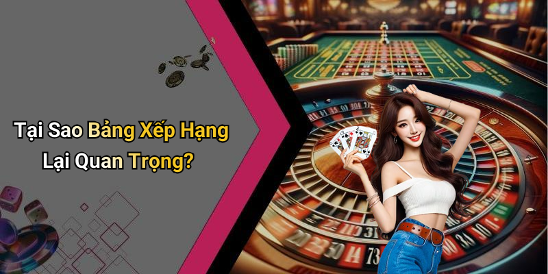 Tại Sao Bảng Xếp Hạng Lại Quan Trọng?
