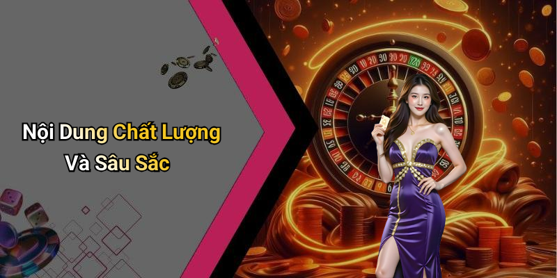 Nội Dung Chất Lượng Và Sâu Sắc
