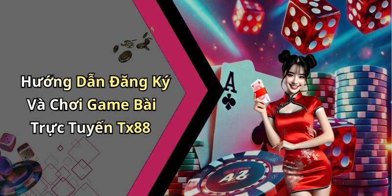 Tại Sao Nên Chọn Tx88 Để Chơi Game Bài Trực Tuyến?