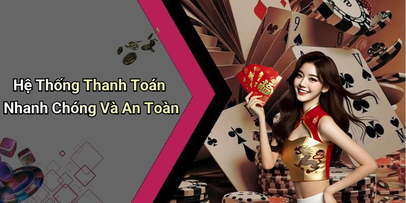 Hệ Thống Thanh Toán Nhanh Chóng Và An Toàn