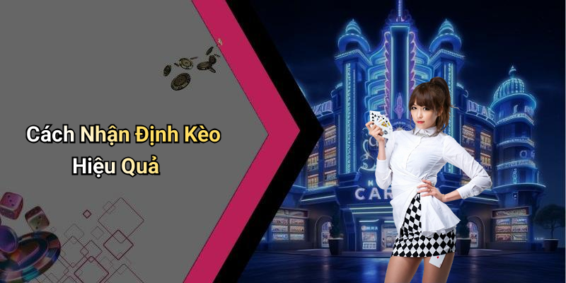 Cách Nhận Định Kèo Hiệu Quả