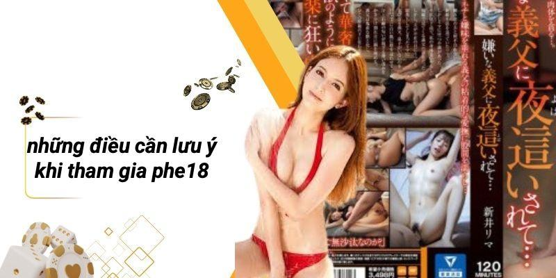 Những Điều Cần Lưu Ý Khi Tham Gia PHE18