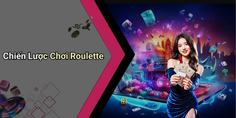 Chiến Lược Chơi Roulette