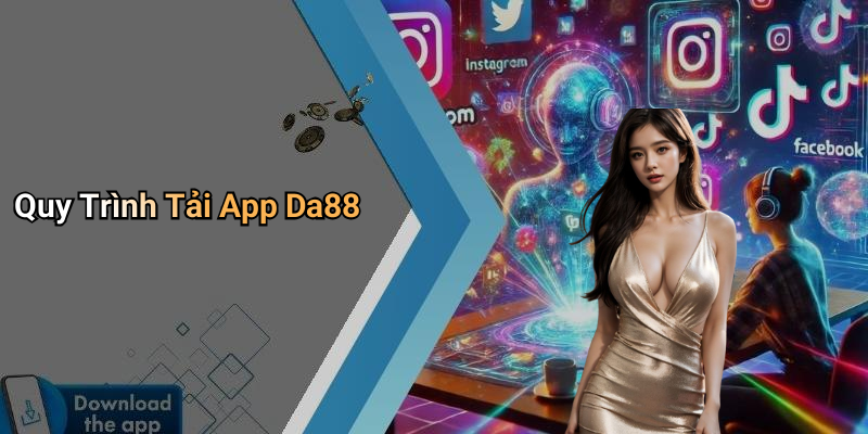 Quy Trình Tải App Da88