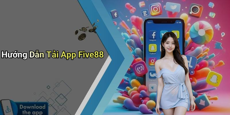 Hướng Dẫn Tải App Five88