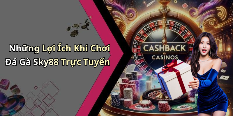 Những Lợi Ích Khi Chơi Đá Gà Sky88 Trực Tuyến