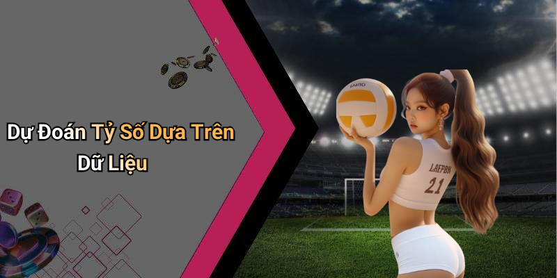 Dự Đoán Tỷ Số Dựa Trên Dữ Liệu