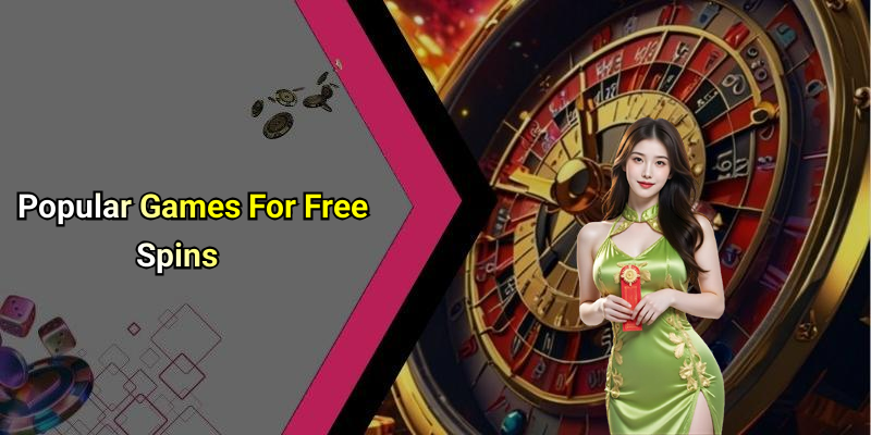 Popular Games For Free Spins