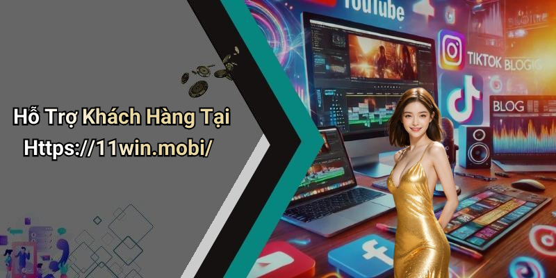 Hỗ Trợ Khách Hàng Tại Https://11win.mobi/