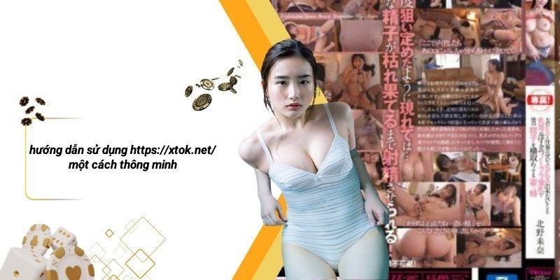 Hướng Dẫn Sử Dụng Https://xtok.net/ Một Cách Thông Minh