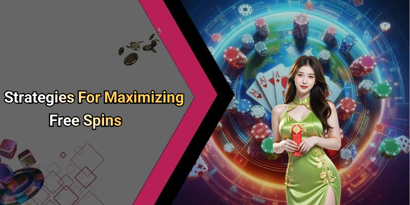 Strategies For Maximizing Free Spins