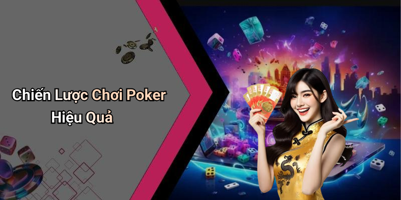 Chiến Lược Chơi Poker Hiệu Quả