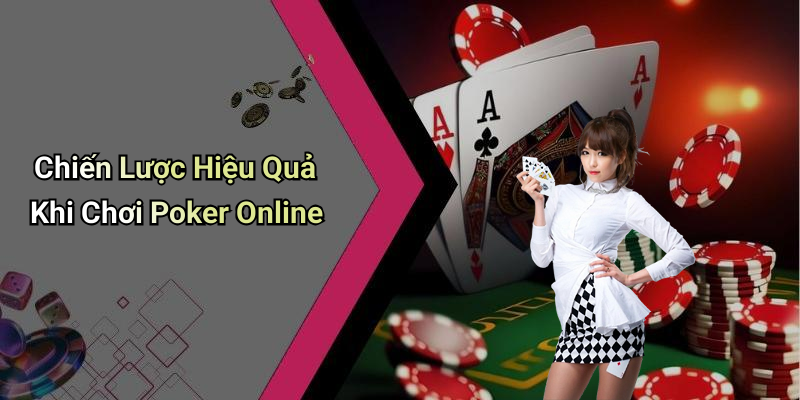 Chiến Lược Hiệu Quả Khi Chơi Poker Online
