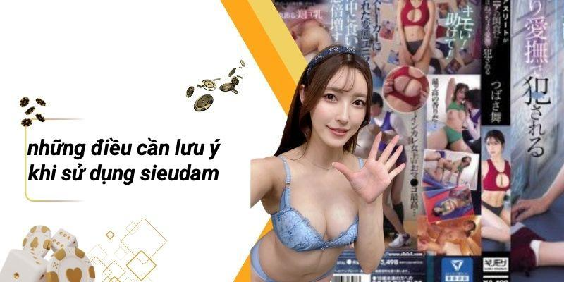 Những Điều Cần Lưu Ý Khi Sử Dụng SIEUDAM