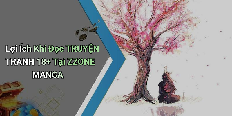 Lợi Ích Khi Đọc TRUYỆN TRANH 18+ Tại ZZONE MANGA